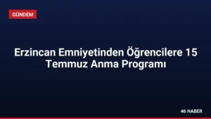 Erzincan Emniyetinden Öğrencilere 15 Temmuz Anma Programı