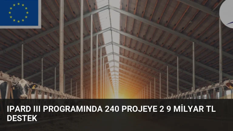 IPARD III Programında 240 Projeye 2 9 Milyar TL Destek