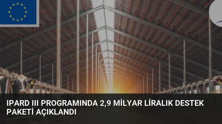 IPARD III Programında 2,9 Milyar Liralık Destek Paketi Açıklandı