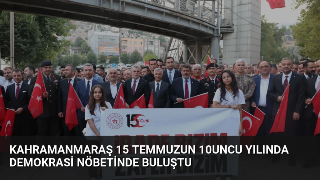 Kahramanmaraş 15 Temmuzun 10uncu Yılında Demokrasi Nöbetinde Buluştu