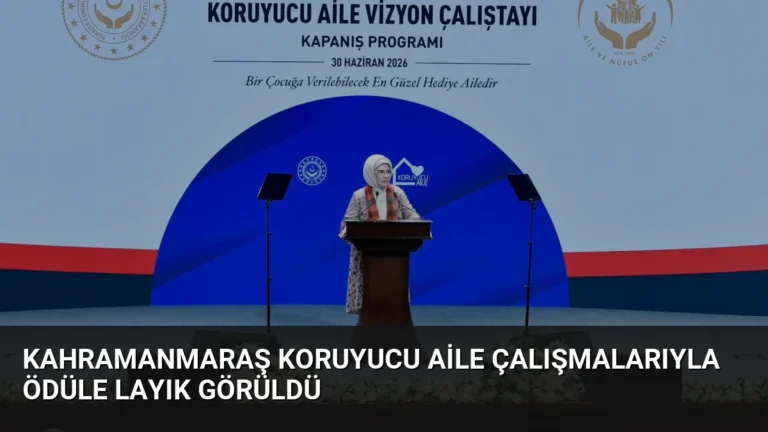 Kahramanmaraş Koruyucu Aile Çalışmalarıyla Ödüle Layık Görüldü