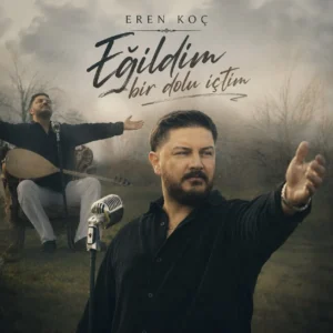 Türk Halk Müziğine Yeni Bir Soluk: Eren Koç'tan "Eğildim Bir Dolu İçtim"
