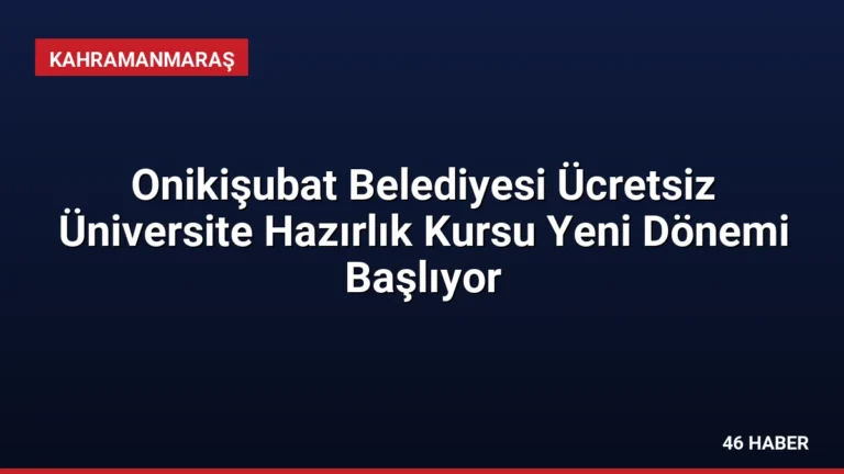 Onikişubat Belediyesi Ücretsiz Üniversite Hazırlık Kursu Yeni Dönemi Başlıyor