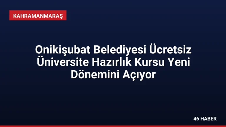 Onikişubat Belediyesi Ücretsiz Üniversite Hazırlık Kursu Yeni Dönemini Açıyor