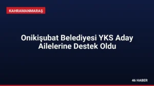 Onikişubat Belediyesi YKS Aday Ailelerine Destek Oldu