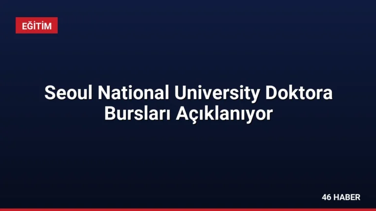 Seoul National University Doktora Bursları Açıklanıyor