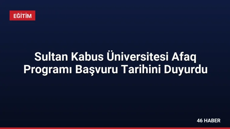 Sultan Kabus Üniversitesi Afaq Programı Başvuru Tarihini Duyurdu