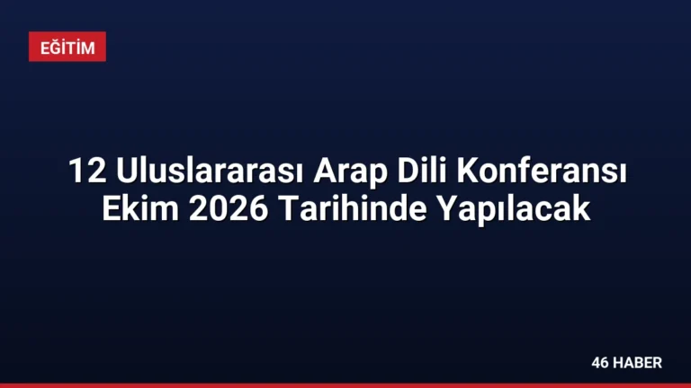 12 Uluslararası Arap Dili Konferansı Ekim 2026 Tarihinde Yapılacak