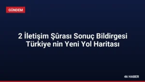 2 İletişim Şûrası Sonuç Bildirgesi Türkiye nin Yeni Yol Haritası