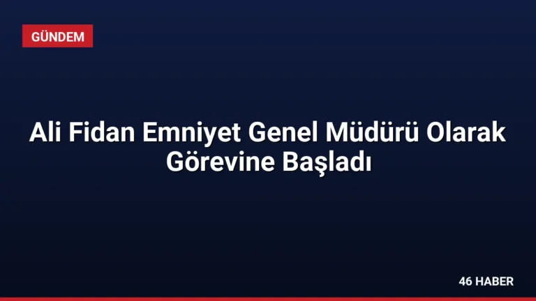Ali Fidan Emniyet Genel Müdürü Olarak Görevine Başladı