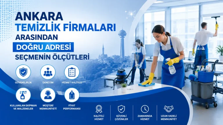 Ankara Temizlik Firmaları Arasından Doğru Adresi Seçmenin Ölçütleri