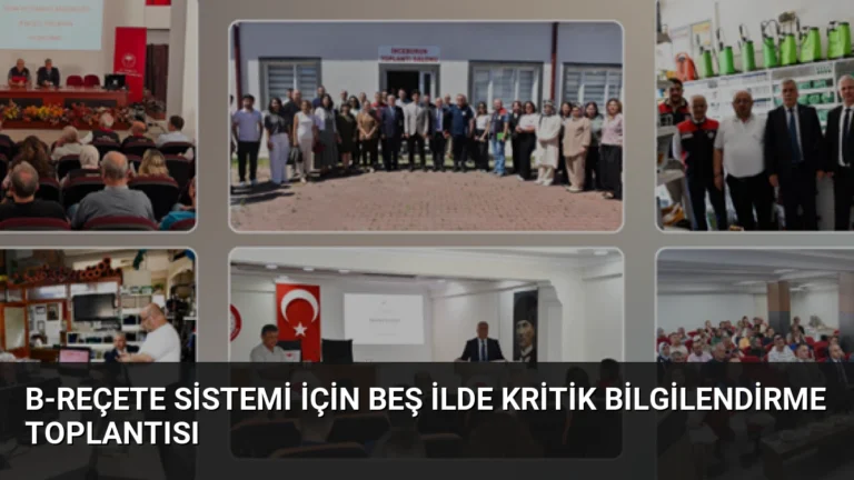 B-Reçete Sistemi İçin Beş İlde Kritik Bilgilendirme Toplantısı