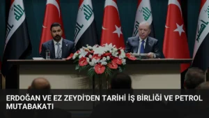 Erdoğan ve Ez Zeydi'den Tarihi İş Birliği ve Petrol Mutabakatı