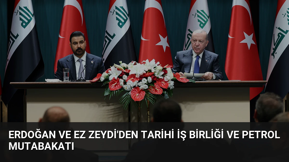 Erdoğan ve Ez Zeydi’den Tarihi İş Birliği ve Petrol Mutabakatı