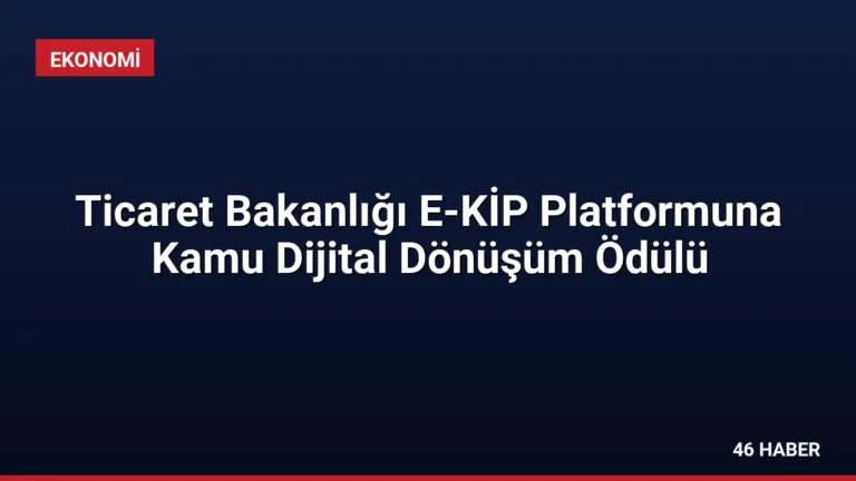 Ticaret Bakanlığı E-KİP Platformuna Kamu Dijital Dönüşüm Ödülü