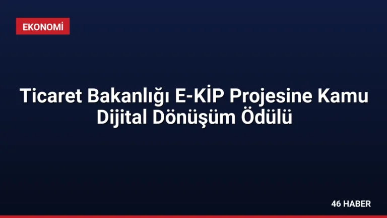 Ticaret Bakanlığı E-KİP Projesine Kamu Dijital Dönüşüm Ödülü