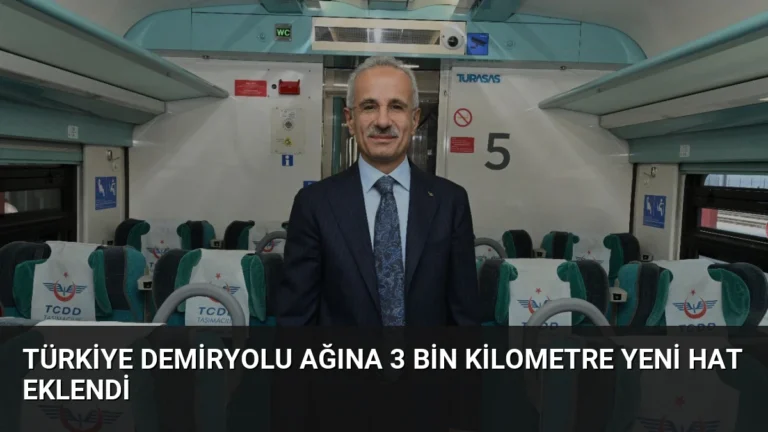 Türkiye Demiryolu Ağına 3 Bin Kilometre Yeni Hat Eklendi