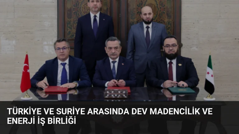 Türkiye ve Suriye Arasında Dev Madencilik ve Enerji İş Birliği