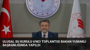 Ulusal Su Kurulu 6'ncı Toplantısı Bakan Yumaklı Başkanlığında Yapıldı