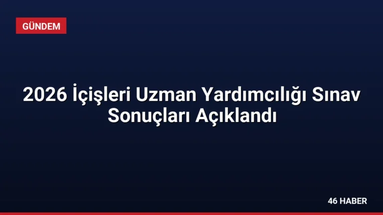 2026 İçişleri Uzman Yardımcılığı Sınav Sonuçları Açıklandı