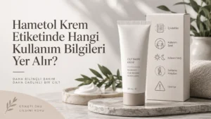 Hametol Krem Etiketinde Hangi Kullanım Bilgileri Yer Alır?