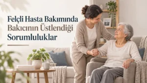 Felçli Hasta Bakımında Bakıcının Üstlendiği Sorumluluklar