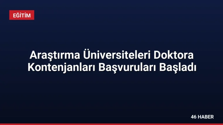 Araştırma Üniversiteleri Doktora Kontenjanları Başvuruları Başladı