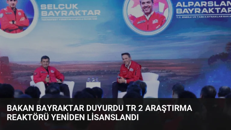 Bakan Bayraktar Duyurdu TR 2 Araştırma Reaktörü Yeniden Lisanslandı