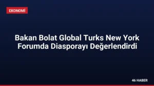 Bakan Bolat Global Turks New York Forumda Diasporayı Değerlendirdi
