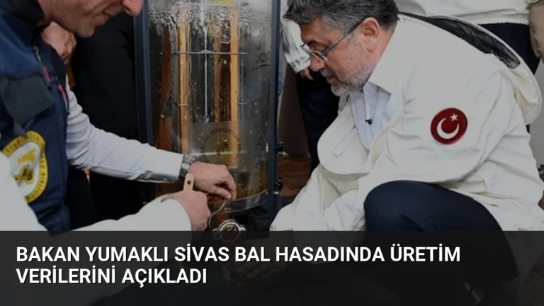Bakan Yumaklı Sivas Bal Hasadında Üretim Verilerini Açıkladı