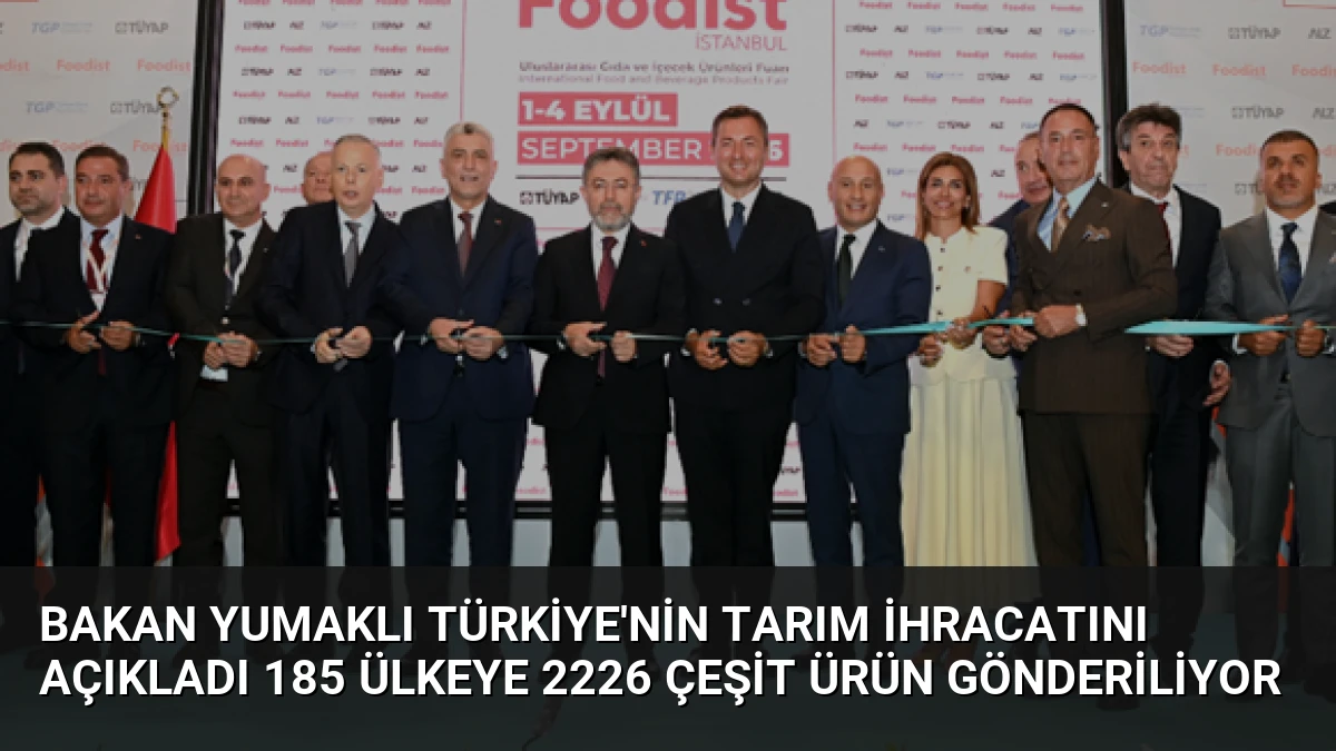 Bakan Yumaklı Türkiye’nin Tarım İhracatını Açıkladı 185 Ülkeye 2226 Çeşit Ürün Gönderiliyor
