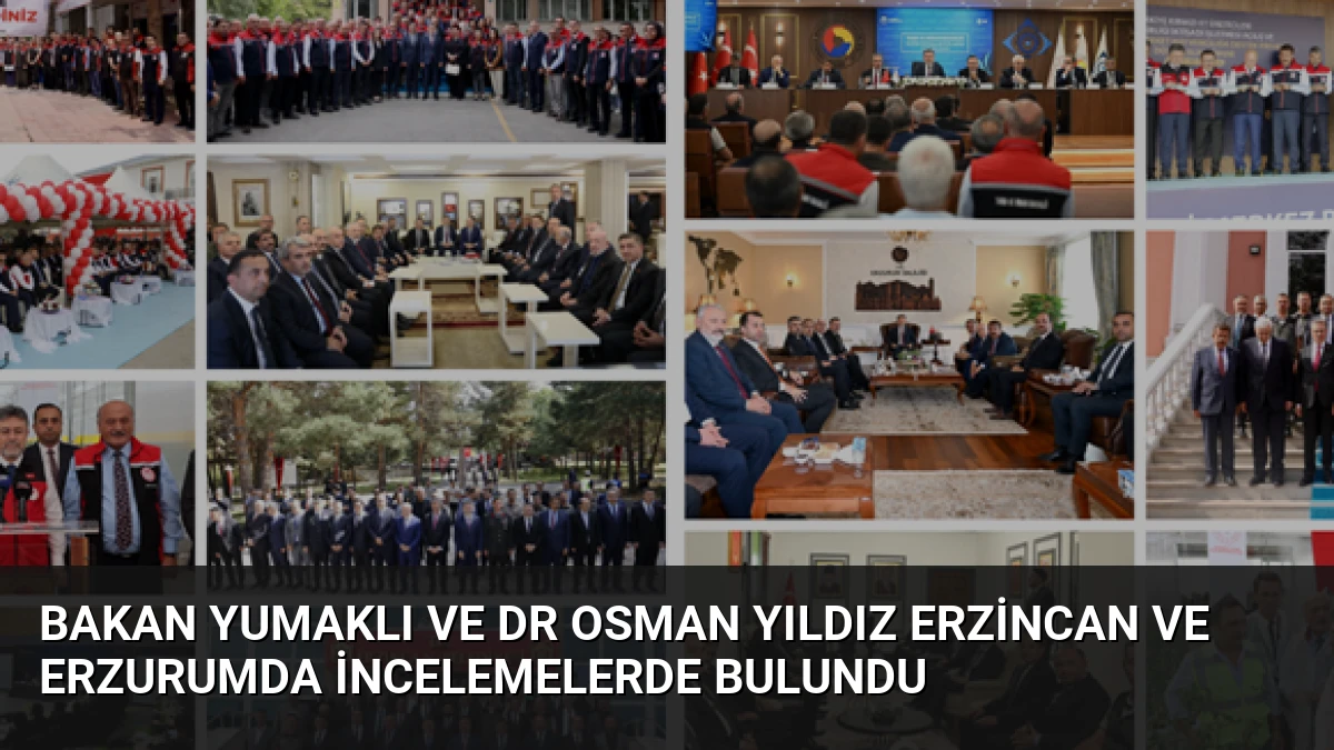 Bakan Yumaklı ve Dr Osman Yıldız Erzincan ve Erzurumda İncelemelerde Bulundu