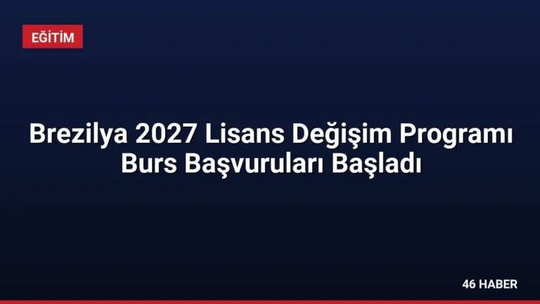 Brezilya 2027 Lisans Değişim Programı Burs Başvuruları Başladı