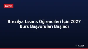 Brezilya Lisans Öğrencileri İçin 2027 Burs Başvuruları Başladı