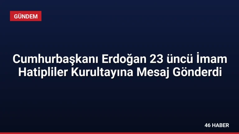Cumhurbaşkanı Erdoğan 23 üncü İmam Hatipliler Kurultayına Mesaj Gönderdi
