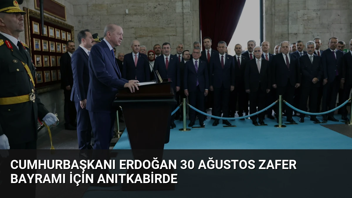 Cumhurbaşkanı Erdoğan 30 Ağustos Zafer Bayramı için Anıtkabirde
