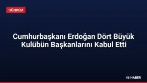 Cumhurbaşkanı Erdoğan Dört Büyük Kulübün Başkanlarını Kabul Etti