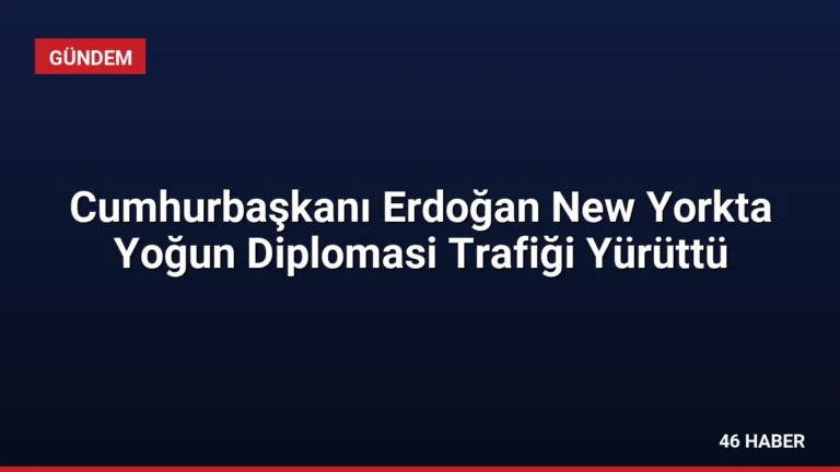 Cumhurbaşkanı Erdoğan New Yorkta Yoğun Diplomasi Trafiği Yürüttü