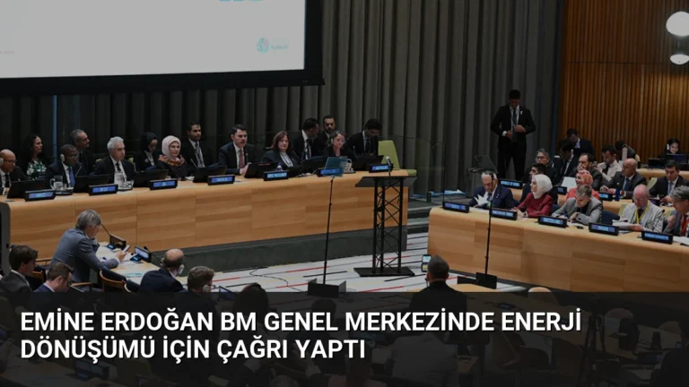 Emine Erdoğan BM Genel Merkezinde Enerji Dönüşümü İçin Çağrı Yaptı