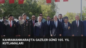 Kahramanmaraş’ta Gaziler Günü 105. Yıl Kutlamaları