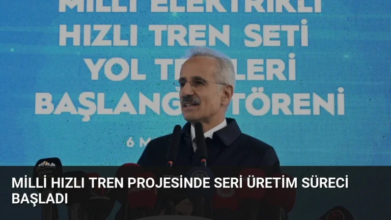 Milli Hızlı Tren Projesinde Seri Üretim Süreci Başladı