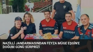 Nazilli Jandarmasından Feyza Müge Eşgin'e Doğum Günü Sürprizi