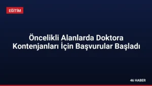 Öncelikli Alanlarda Doktora Kontenjanları İçin Başvurular Başladı