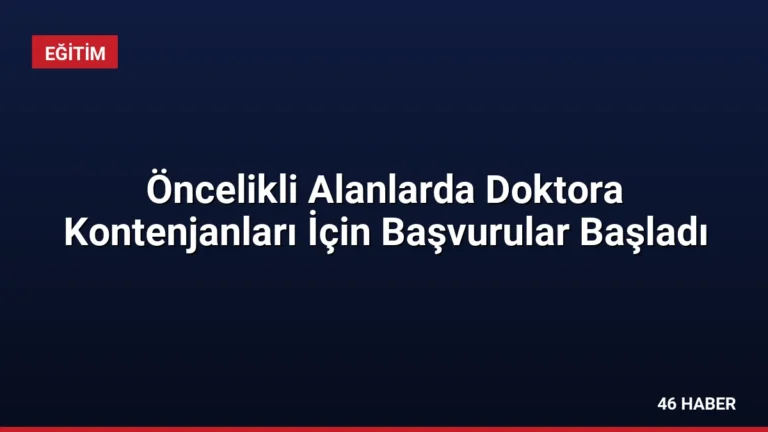 Öncelikli Alanlarda Doktora Kontenjanları İçin Başvurular Başladı