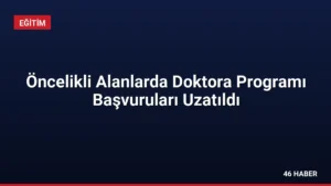 Öncelikli Alanlarda Doktora Programı Başvuruları Uzatıldı