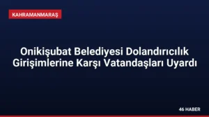 Onikişubat Belediyesi Dolandırıcılık Girişimlerine Karşı Vatandaşları Uyardı