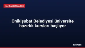 Onikişubat Belediyesi üniversite hazırlık kursları başlıyor