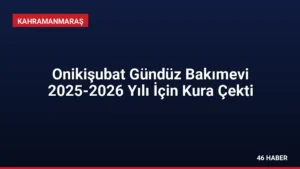 Onikişubat Gündüz Bakımevi 2025-2026 Yılı İçin Kura Çekti