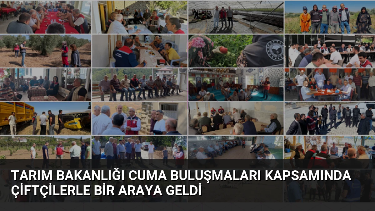 Tarım Bakanlığı Cuma Buluşmaları Kapsamında Çiftçilerle Bir Araya Geldi