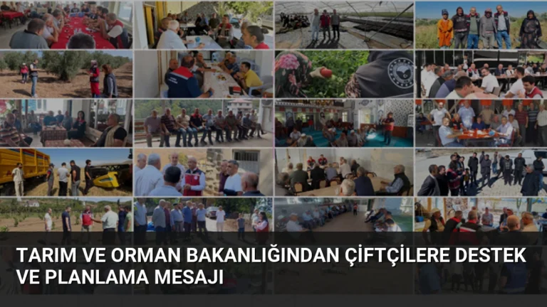 Tarım ve Orman Bakanlığından Çiftçilere Destek ve Planlama Mesajı